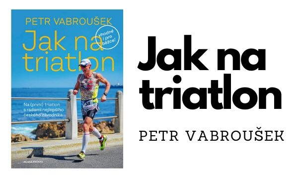 Jak na triatlon – Petr Vabroušek