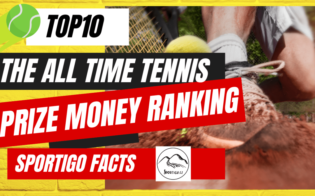 TOP10: The all time tennis prize money ranking